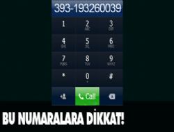 Bu numaralara dikkat!